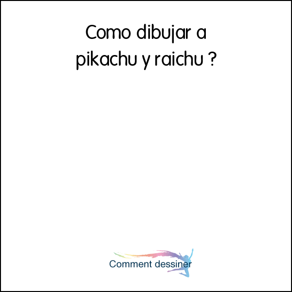 Como dibujar a pikachu y raichu